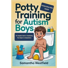 (영문도서)Potty training for autism boys: The Complete Guide to Transitioning from Diapers... Paperback, Independently Published, English, 9798244217834