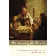 Remedies and Rituals: Folk Medicine in Norway and the New Land Paperback, Minnesota Historical Societ..., English, 9781681342047