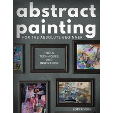 (英文圖書)Abstract Painting for the Absolute Beginner: Tools Techniques and Inspiration 平裝版, Lori Rivera, 英文