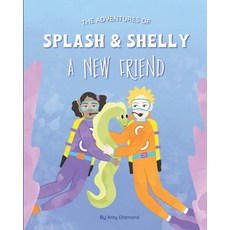 The Adventures of Splash & Shelly: A New Friend Paperback, Independently Published, English, 9798745908729