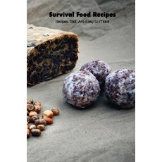 (영문도서) Survival Food Recipes: Recipes That Are Easy to Make: Survival Food Paperback, Independently Published, English, 9798501896437
