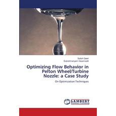 (영문도서)Optimizing Flow Behavior in Pelton Wheel/Turbine Nozzle: a Case Study Paperback, LAP Lambert Academic Publis..., English, 9786208456382