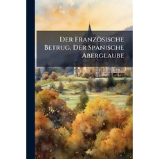 (영문도서)Der Französische Betrug Der Spanische Aberglaube Paperback, Nabu Press, English, 9781273752179