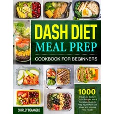 (영문도서) DASH Diet Meal Prep Cookbook for Beginners: 1000 Days Low-Sodium DASH Recipes with a Complete... Paperback, Brian Griffin, English, 9781637334027