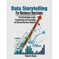 (영문도서)Data Storytelling for Business Decisions: A Practical Guide to Data Visualisatio... Paperback, Independently Published, English, 9798279413256