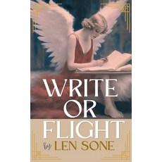 (영문도서) Write or Flight: The Writer's Guide to Ending Procrastination Building a Consi... Paperback, Len Sone, English, 9798330445813
