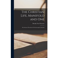 (영문도서) The Christian Life Manifold and One: Six Sermons Preached in Peterborough Cathedral Hardcover, Legare Street Press, English, 9781017533187