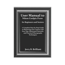 (영문도서)User Manual to Nikon Coolpix P1100 for Beginners and Seniors: A Complete Step-by... Paperback, Independently Published, English, 9798286350001