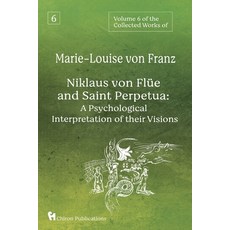 (영문도서) Volume 6 of the Collected Works of Marie-Louise von Franz: Niklaus Von Flüe And Saint Perpetu... Paperback, Chiron Publications, English, 9781685030292
