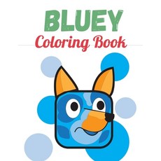Bluey Coloring Book: Cute And Fun Characters For Little Ones Play And Learn Bluey Coloring Book Paperback, Independently Published, English, 9798714163357