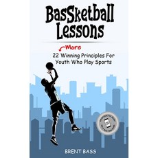 BASSketball Lessons: 22 MORE Winning Principles For Youth Who Play Sports Paperback, Bassketball Lessons, English, 9781734162462