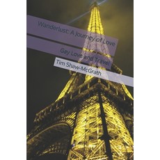 (영문도서) Wanderlust: A Journey of Love: Gay Love and Travel Paperback, Independently Published, English, 9798307170144