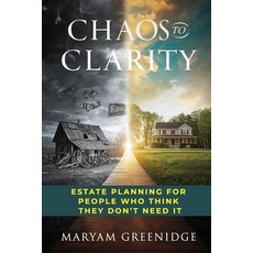 (영문도서)Chaos to Clarity: Estate Planning for People Who Think They Don't Need It Paperback, Legal Code, English, 9798218817275