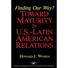 (영문도서)Finding Our Way? Toward Maturity in U.S. Latin American Relations Paperback, AEI Press, English, 9780844736327