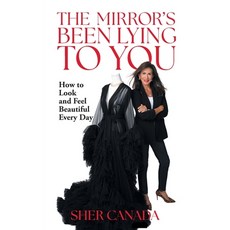 (영문도서)The Mirror's Been Lying to You: How to Look and Feel Beautiful Every Day Paperback, O'Leary Publishing, English, 9781952491948