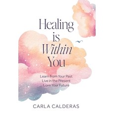 (英文圖書)Healing is Within You: Learn from Your Past. Live in the Present. Love Your Future. 精裝版, Storybuilders Press, 英文