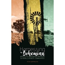 (영문도서) Harnessing the Bohemian: Artists as innovation partners in rural and remote communities Paperback, Anu Press, English, 9781760460525