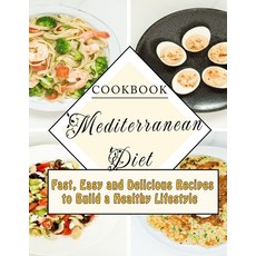 (영문도서) Cookbook Mediterranean Diet: Fast Easy and Delicious Recipes to Build a Healthy Lifestyle Paperback, Independently Published, English, 9798421734918