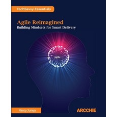 (영문도서)Agile Reimagined: Building Mindsets for Smart Delivery Paperback, Arcchie Publications, English, 9788198698124