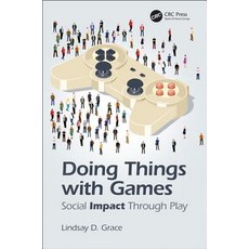 Doing Things with Games: Social Impact Through Play Paperback, CRC Press