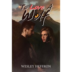 (영문도서)To Love A Wolf Paperback, Palmetto Publishing, English, 9798318822155