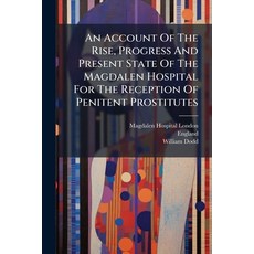 (英文圖書)An Account Of The Rise Progress And Present State Of The Magdalen Hospital For... 平裝版, Nabu Press, 英文