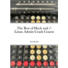 (영문도서) The Best of Hack and /: Linux Admin Crash Course Paperback, Lulu.com, English, 9781312743007