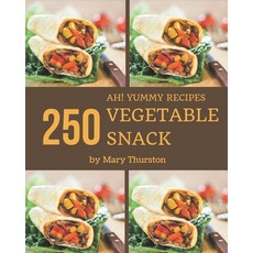 Ah! 250 Yummy Vegetable Snack Recipes: A Timeless Yummy Vegetable Snack Cookbook Paperback, Independently Published, English, 9798576252718