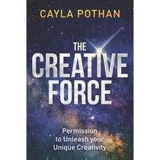 (영문도서) The Creative Force: Permission to Unleash your Unique Creativity Paperback, Independently Published, English, 9798882120480