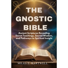 (영문도서)The Gnostic Bible: Ancient Scriptures Revealing Secret Teachings Sacred Wisdom ... Paperback, Independently Published, English, 9798274674829