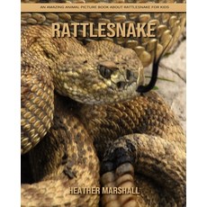 Rattlesnake: An Amazing Animal Picture Book about Rattlesnake for Kids Paperback, Independently Published