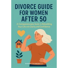 (영문도서)Divorce Guide for Women After 50: A Compassionate Guide to Rebuilding Your Life... Paperback, Independently Published, English, 9798273022782 Independently Published, English, 9798273022782
