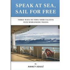 (英文圖書)Speak at Sea Sail for Free: Three Ways to Turn Your Talent into Worldwide Travel 平裝版, Independently Published, 英文