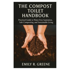 (영문도서)The Compost Toilet Handbook: Practical Guide to Water-Free Sanitation Safe Comp... Paperback, Independently Published, English, 9798265753700
