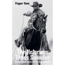 (영문도서) The Notorious Texas Swindler: Second Edition: Approved for Penal Institutions Paperback, Pepper Anne, English, 9798227084842