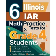 (영문도서)6 Illinois IAR Grade 4 Math Practice Tests: A Complete Guide to Building Math Ma... Paperback, Effortless Math Education, English, 9798896479550