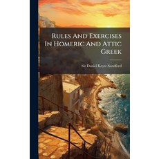 (영문도서)Rules And Exercises In Homeric And Attic Greek Hardcover, Hutson Street Press, English, 9781024370355