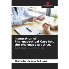 (영문도서)Integration of Pharmaceutical Care into the pharmacy practice. Paperback, Our Knowledge Publishing, English, 9786209010026