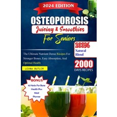 (영문도서) Osteoporosis Juicing And Smoothies For Seniors: The Ultimate Nutrient Dense Recipes For Stron... Paperback, Independently Published, English, 9798880304585