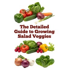 (영문도서)The Detailed Guide to Growing Salad Veggies Paperback, Independently Published, English, 9798274529075