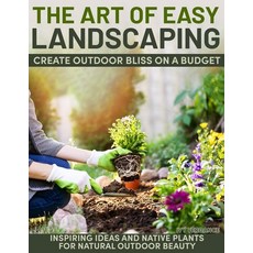 (英文圖書)The Art of Easy Landscaping: Inspiring Ideas Native Plants and Low-Maintenance... 平裝版, Independently Published, 英文