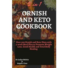 2 in 1 Ornish and Keto Cookbook: Over 200 ornish and keto diets with 3-week meal plan to promote wei... Paperback, Independently Published, English, 9798552760237
