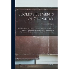 (영문도서) Euclid's Elements of Geometry: Translated From the Latin of ... Thomas Elrington ... to Which... Paperback, Legare Street Press