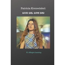 (영문도서) Patricia Krenwinkel: Good Girl Gone Bad Paperback, Independently Published, English, 9781083054982