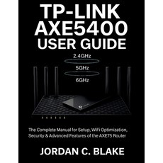 (영문도서)TP-Link AXE5400 User Guide: Complete Manual for Setup WiFi Optimization Securi... Paperback, Independently Published, English, 9798296477132