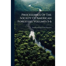 (영문도서)Proceedings Of The Society Of American Foresters Volumes 5-6 Paperback, Nabu Press, English, 9781274256720