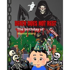 (영문도서)Death does not rest The birthday of Carlos story horror: The birthday of Carlos Paperback, Independently Published, English, 9798271470561