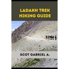 (영문도서)Ladakh Trek Hiking Guide Paperback, Independently Published, English, 9798198412828 Independently Published, English, 9798198412828