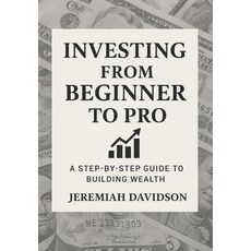(영문도서)Investing From Beginner to Pro: A Step-by-Step Guide to Building Wealth: A Pract... Paperback, Independently Published, English, 9798274715720