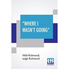 Where I Wasn't Going Paperback, Lector House